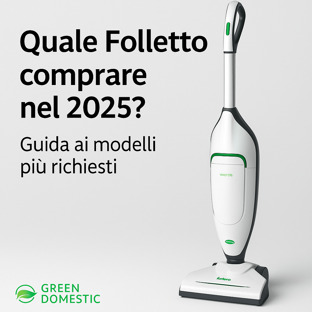 quale-folletto-comprare-2025-green-domestic quale folletto comprare